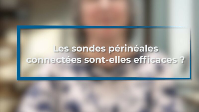 Les sondes périnéales connectées sont-elles efficaces ? (Vidéo)