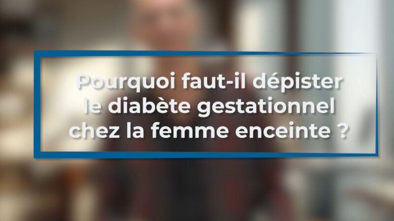 Grossesse : pourquoi le diabète gestationnel doit-il être dépisté ? (Vidéo)