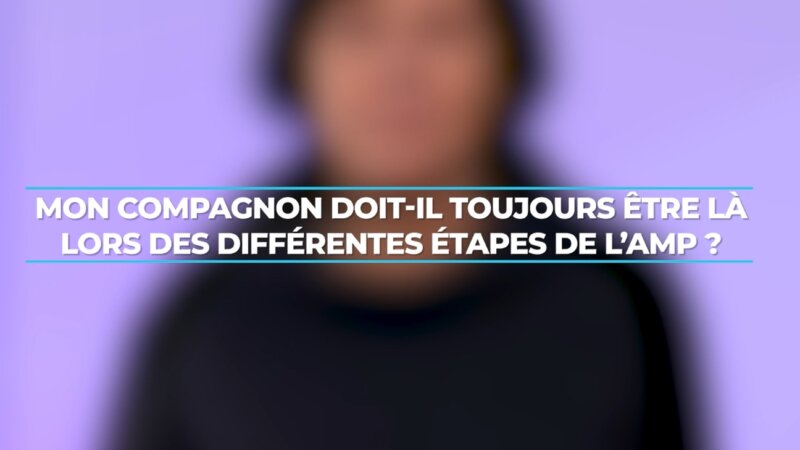 AMP : la présence de votre conjoint(e) est-elle obligatoire ? (Vidéo)