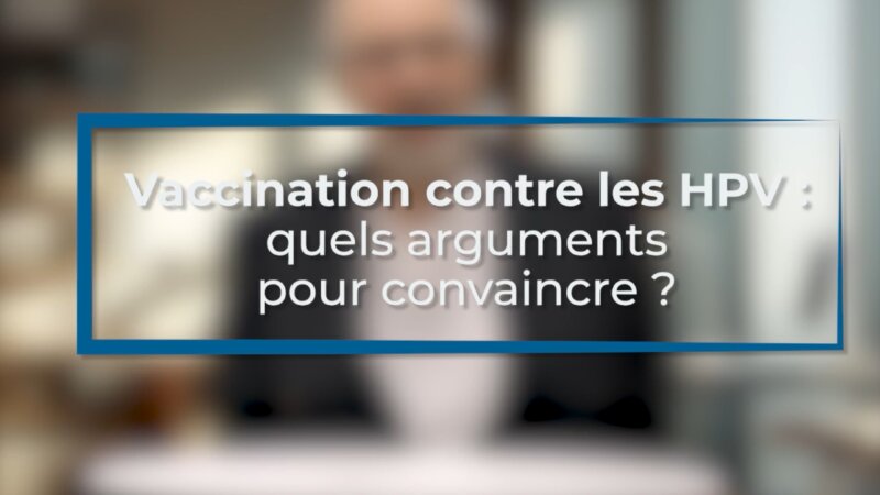 HPV : les arguments clés de la vaccination (Vidéo)