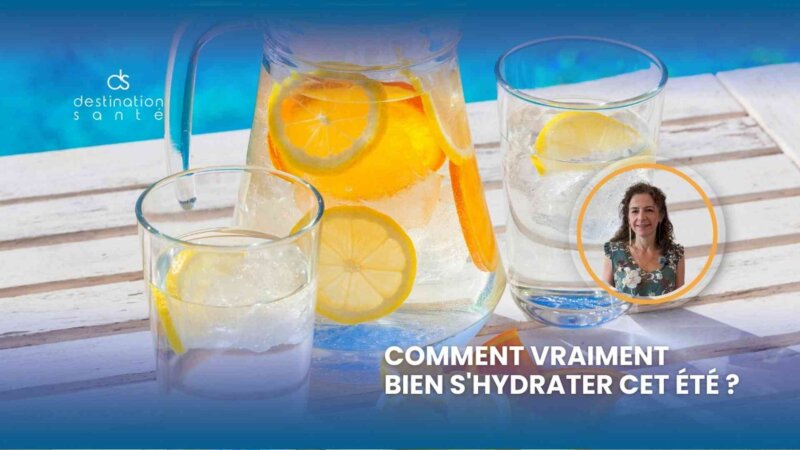 Chaud ou froid ? Seulement de l’eau ? Comment vraiment bien s’hydrater cet été ? (Vidéo)