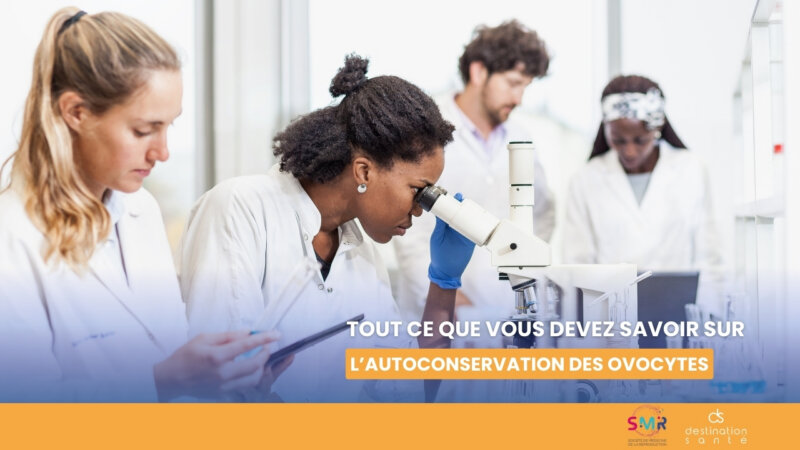 Fertilité : tout ce que vous devez savoir sur l’autoconservation des ovocytes (Vidéo)