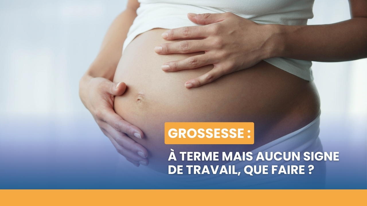 Grossesse : à terme mais aucun signe de travail, que faire ? (Vidéo)