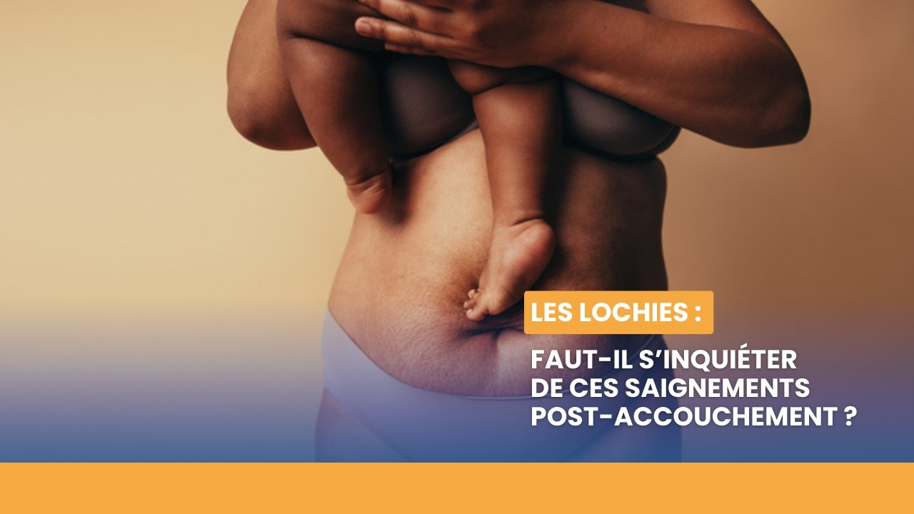 Les lochies : faut-il s’inquiéter de ces saignements post-accouchement ? (Vidéo)